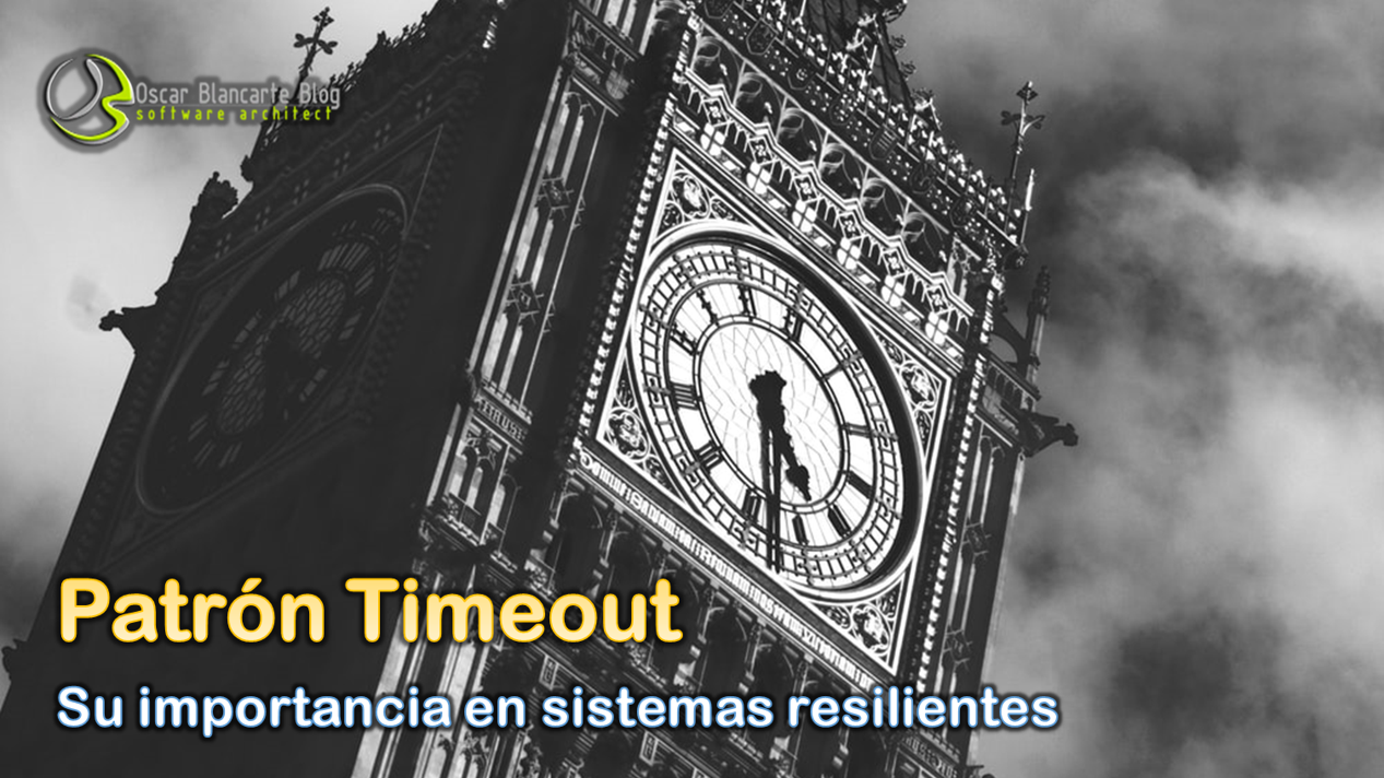La importancia del Timeout - Oscar Blancarte - Software Architecture
